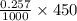 \frac{0.257}{1000}\times 450