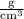 \frac{\text{g}}{\text{cm}^3}