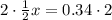 2\cdot \frac{1}{2}x=0.34\cdot 2