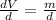 \frac{dV}{d}=\frac{m}{d}