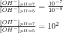 \frac{[OH^-]_{pH=7}}{[OH^-]_{pH=5}}=\frac{10^{-7}}{10^{-9}}\\\\\frac{[OH^-]_{pH=7}}{[OH^-]_{pH=5}}=10^2