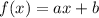 f(x)=ax+b