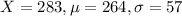 X = 283, \mu = 264, \sigma = 57