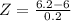 Z = \frac{6.2-6}{0.2}
