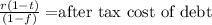 \frac{r(1-t)}{(1-f)} = $after tax cost of debt