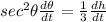 sec^2\theta\frac{d\theta}{dt}=\frac{1}{3}\frac{dh}{dt}