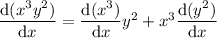 \dfrac{\mathrm d(x^3y^2)}{\mathrm dx}=\dfrac{\mathrm d(x^3)}{\mathrm dx}y^2+x^3\dfrac{\mathrm d(y^2)}{\mathrm dx}