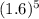 (1.6)^{5}