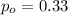 p_o=0.33