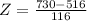 Z = \frac{730 - 516}{116}