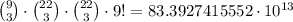 \binom{9}{3}\cdot \binom{22}{3}\cdot \binom{22}{3}\cdot 9! = 83.3927415552\cdot 10^{13}