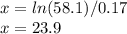 x = ln(58.1)/0.17\\x = 23.9