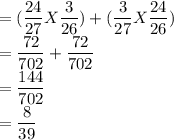 =(\dfrac{24}{27}X \dfrac{3}{26})+(\dfrac{3}{27}X \dfrac{24}{26})\\=\dfrac{72}{702}+\dfrac{72}{702}\\=\dfrac{144}{702}\\=\dfrac{8}{39}