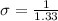 \sigma = \frac{1}{1.33}