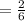 =\frac{2}{6}