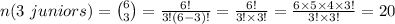 n (3\ juniors)={6\choose 3}=\frac{6!}{3!(6-3)!}=\frac{6!}{3!\times3!}=\frac{6\times 5\times 4\times3!}{3!\times 3!}=20