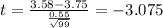 t=\frac{3.58-3.75}{\frac{0.55}{\sqrt{99}}}=-3.075