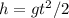 h = gt^2/2