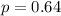 p = 0.64