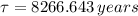 \tau = 8266.643\,years