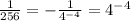 \frac{1}{256} =-\frac{1}{4^{-4}}=4^{-4}