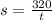 s = \frac{320}{t}