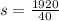 s = \frac{1920}{40}