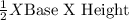 \frac{1}{2}X$Base X Height