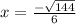 x=\frac{-\sqrt{144}}{6} \\