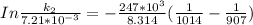 In\frac{k_2}{7.21*10^{-3}} = -\frac{247*10^3}{8.314}(\frac{1}{1014}  -\frac{1}{907} )