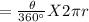 =\frac{\theta}{360^\circ}X2 \pi r