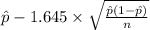 \hat p-1.645 \times {\sqrt{\frac{\hat p(1-\hat p)}{n} } }