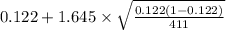 0.122+1.645 \times {\sqrt{\frac{0.122(1-0.122)}{411} } }