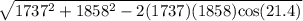 \sqrt{1737^2+1858^2-2(1737)(1858)\text{cos}(21.4)}