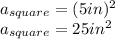 a_{square}=(5in)^2\\a_{square}=25in^2