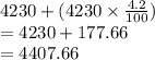4230 + (4230 \times  \frac{4.2}{100})  \\  = 4230 + 177.66 \\  = 4407.66