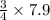 \frac{3}{4}\times 7.9