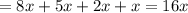 =8x+5x+2x+x=16x