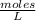 \frac{ moles}{L}