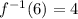 f^{-1}(6)=4