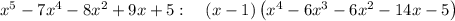 x^5-7x^4-8x^2+9x+5:\quad \left(x-1\right)\left(x^4-6x^3-6x^2-14x-5\right)