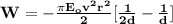 \mathbf{W=  -  \frac{\pi E_ov^2r^2}{2} [\frac{1}{2d}-\frac{1}{d}]}