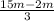 \frac{15m - 2m }{3}