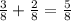 \frac{3}{8} +\frac{2}{8}=\frac{5}{8}