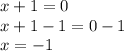 x+1=0\\x+1-1=0-1\\x=-1