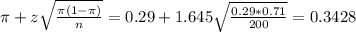 \pi + z\sqrt{\frac{\pi(1-\pi)}{n}} = 0.29 + 1.645\sqrt{\frac{0.29*0.71}{200}} = 0.3428
