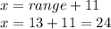 x= range + 11\\x=13+11=24