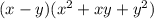 (x-y)(x^2+xy+y^2)