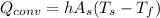 Q_{conv}  = hA_{s}(T_{s} - T_{f})