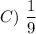 C)\ \dfrac{1}{9}